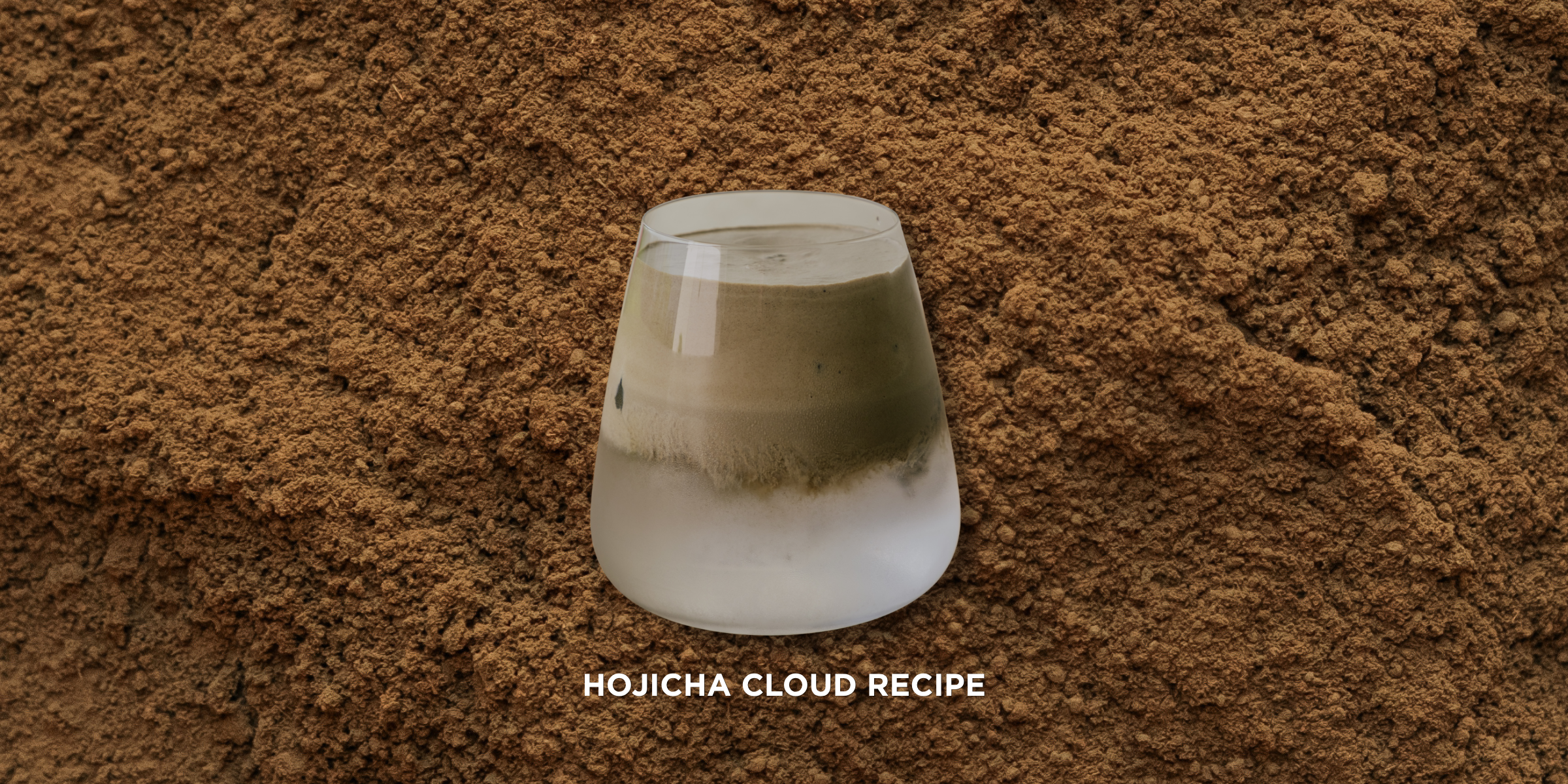 HOJICHA CLOUD RECIPE: ICED HOJICHA WITH CREAM